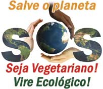SOS — Salve o Planeta — Seja Vegetariano! Vire Ecológico!